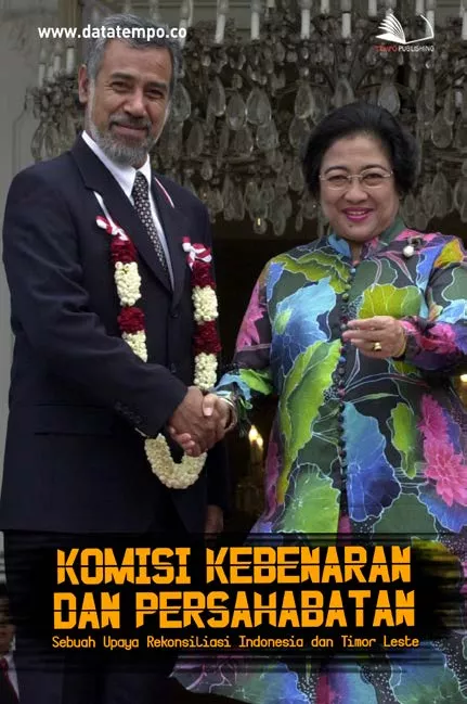 Komisi Kebenaran dan Persahabatan: Sebuah Upaya Rekonsiliasi Indonesia dan Timor Leste