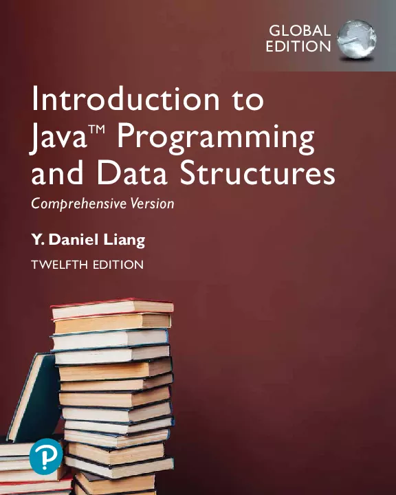 Introduction to Java Programming and Data Structures, Comprehensive Version, Global Edition (Twelfth Edition)