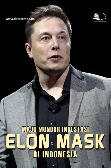 Maju Mundur Investasi Elon Mask di Indonesia