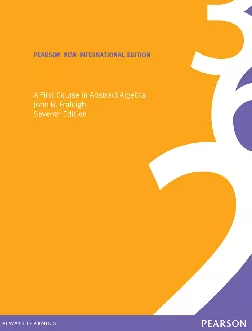 First Course in Abstract Algebra, A: Pearson New Internation (7th Edition)