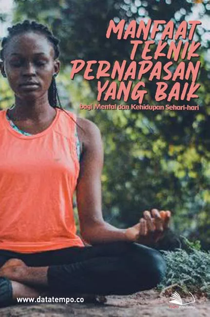 Manfaat Teknik Pernapasan yang Baik bagi Mental dan Kehidupan Sehari-hari