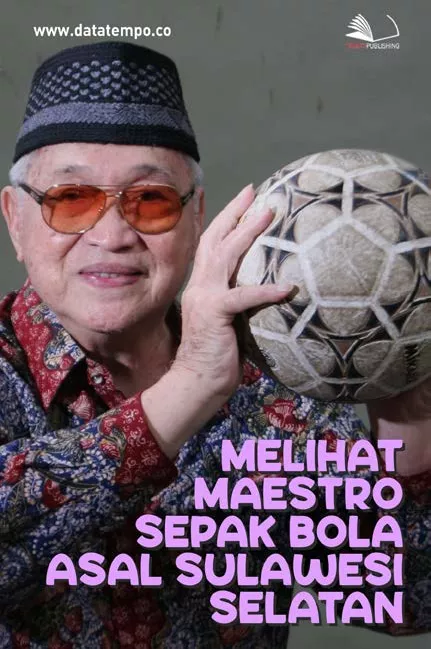 Melihat Maestro Sepak Bola Asal Sulawesi Selatan