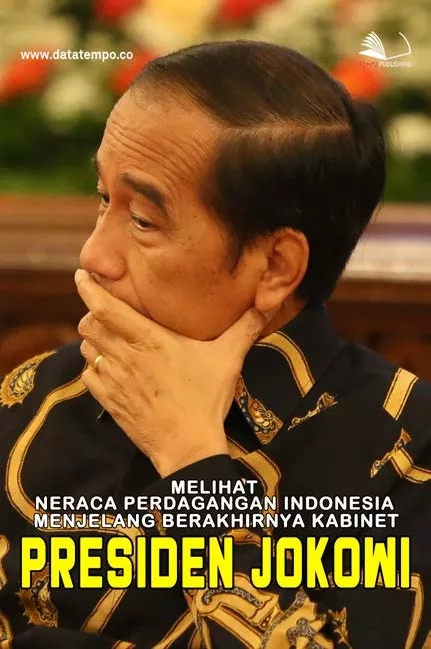Melihat Neraca Perdagangan Indonesia Menjelang Berakhirnya Kabinet Presiden Jokowi