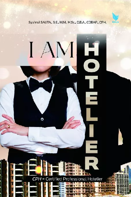 I AM HOTELIER:  Membangun Karier Global di Dunia Perhotelan.