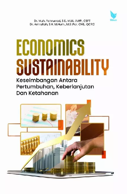 ECONOMICS SUSTAINABLE KESEIMBANGAN ANTARA PERTUMBUHAN, KEBERLANJUTAN, DAN KETAHANAN
