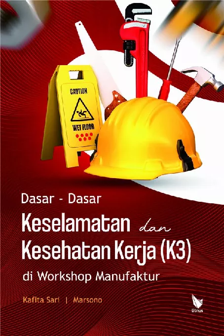 Dasar - Dasar Keselamatan dan Kesehatan Kerja (K3) di Workshop Manufaktur