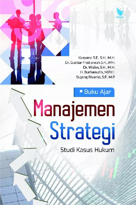 Buku Ajar Manajemen Strategi (Studi Kasus Hukum)