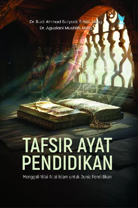 TAFSIR AYAT PENDIDIKAN: Menggali Nilai-Nilai Islam untuk Dunia Pendidikan