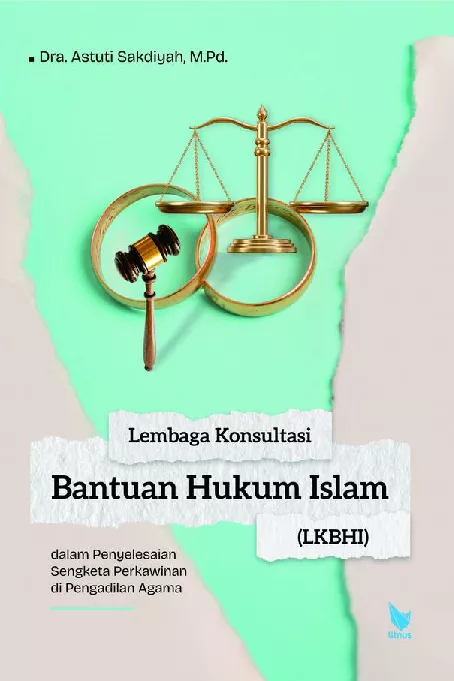 Lembaga Konsultasi Bantuan Hukum Islam (LKBHI) dalam Penyelesaian Sengketa Perkawinan di Pengadilan Agama