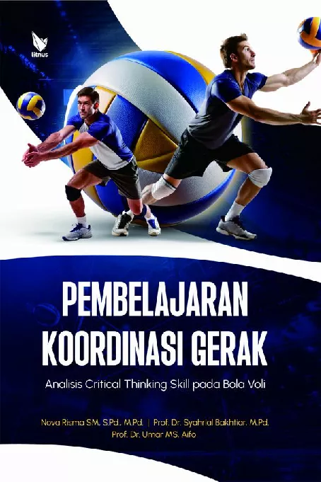 PEMBELAJARAN KOORDINASI GERAK Analisis Critical Thinking Skill pada Bola Voli