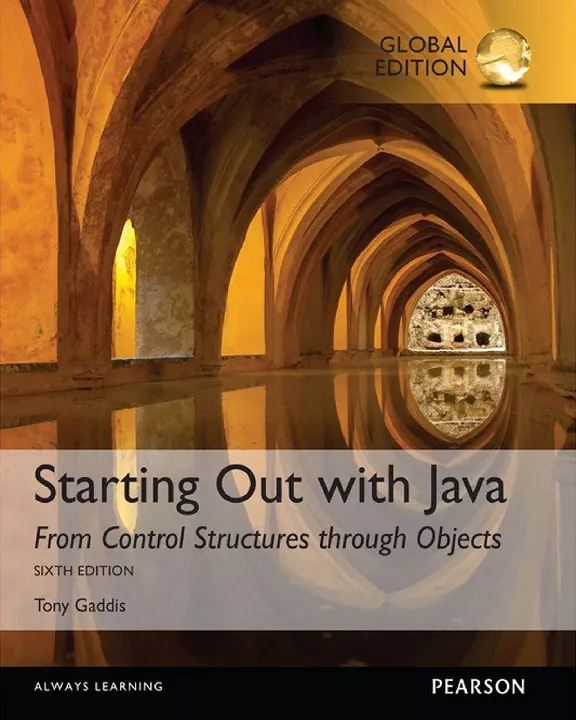 Starting Out with Java: From Control Structures through Objects, Global Edition (6th Edition)