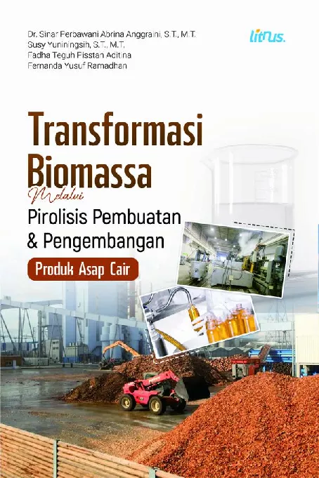 Transformasi Biomassa melalui Proses Pirolisis Pembuatan dan Pengembangan Produk Asap Cair