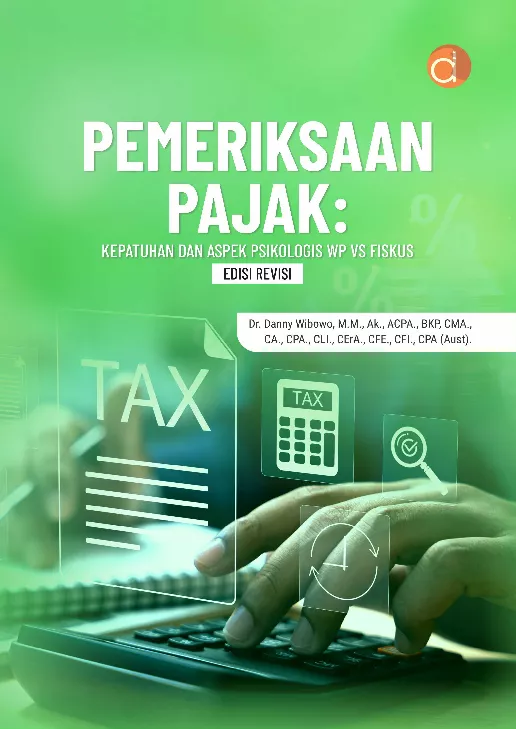 Pemeriksaan Pajak: Kepatuhan dan Aspek Psikologis WP vs Fiskus Edisi Revisi