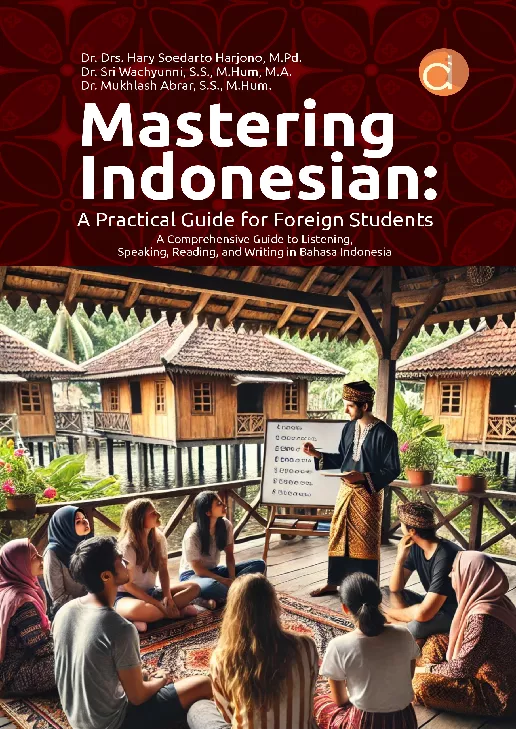 Mastering Indonesian: A Practical Guide for Foreign Students | A Comprehensive Guide to Listening, Speaking, Reading, and Writing in Bahasa Indonesia