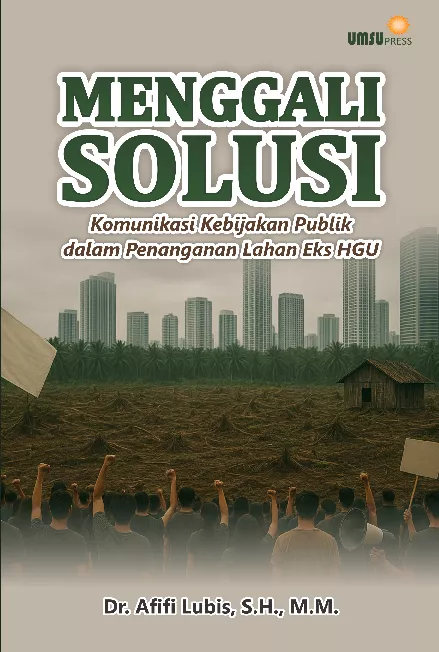 Menggali Solusi: Komunikasi Kebijakan Publik dalam Penanganan Lahan Eks HGU