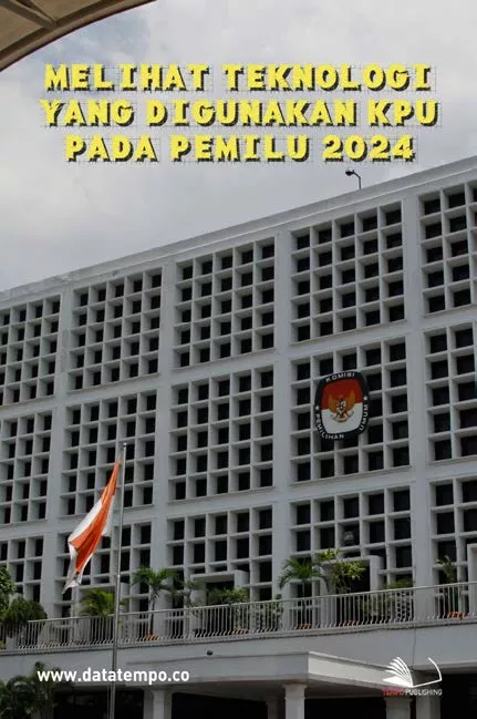 Melihat Teknologi yang Digunakan KPU Pada Pemilu 2024
