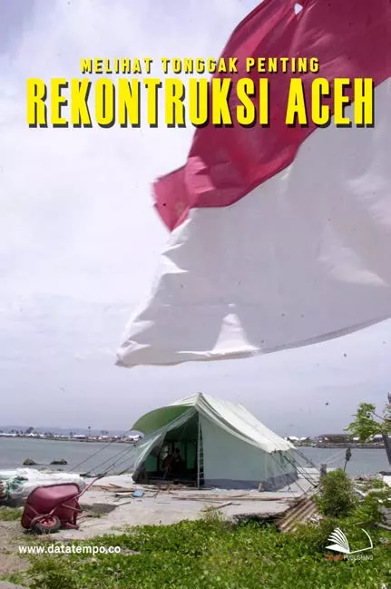 Melihat Tonggak Penting Rekonstruksi Aceh