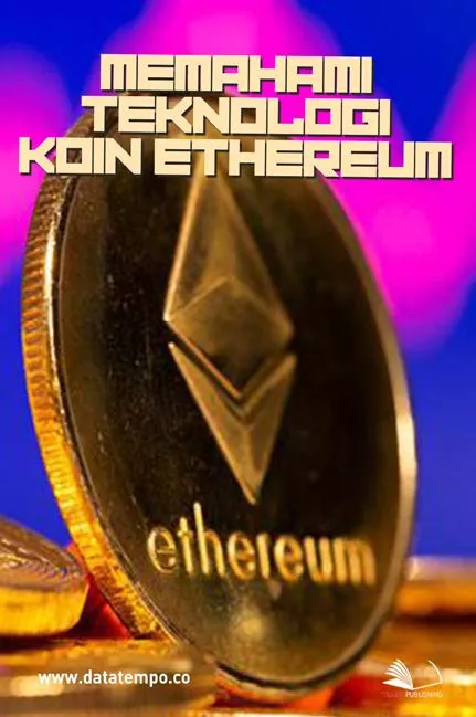 Memahami Teknologi Koin Ethereum