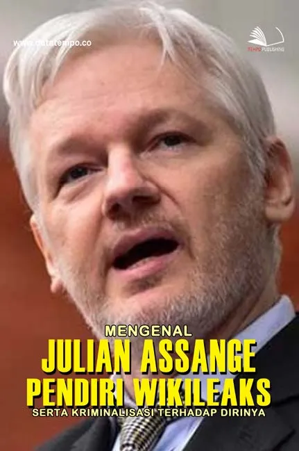 Mengenal Julian Assange Pendiri WikiLeaks serta Kriminalisasi terhadap Dirinya
