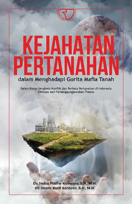 Kejahatan Pertanahan Dalam Menghadapi Gurita Mafia Tanah