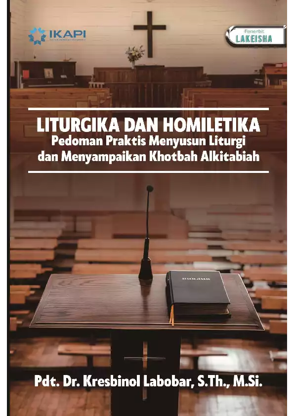 LITURGIKA DAN HOMILETIKA Pedoman Praktis Menyusun Liturgi dan Menyampaikan Khotbah Alkitabiah