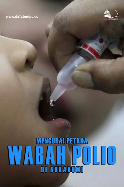 Mengurai Petaka Wabah Polio di Sukabumi
