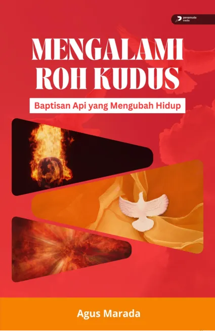 Mengalami Roh Kudus Baptisan Api yang Mengubah Hidup