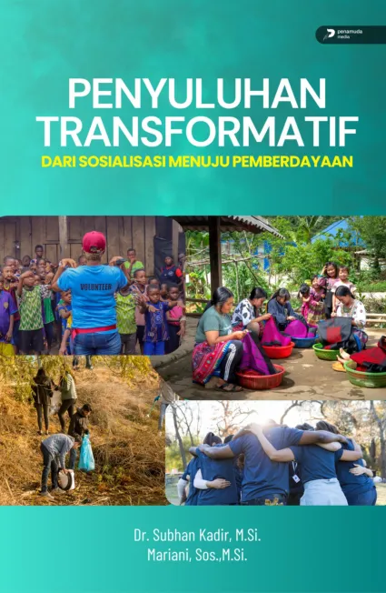 Penyuluhan Transformatif Dari Sosialisasi Menuju Pemberdayaan