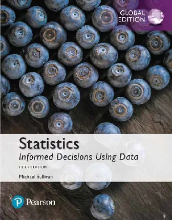 Statistics: Informed Decisions Using Data, Global Edition (5th Edition)