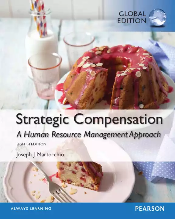 Strategic Compensation A Human Resource Management Approach, Global Edition (8th edition)