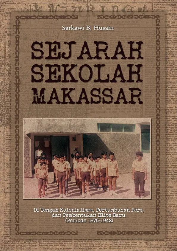 Sejarah Sekolah Makassar Di Tengah Kolonialisme, Pertumbuhan Pers, dan Pembentukan Elite Baru (Periode 1876-1942)