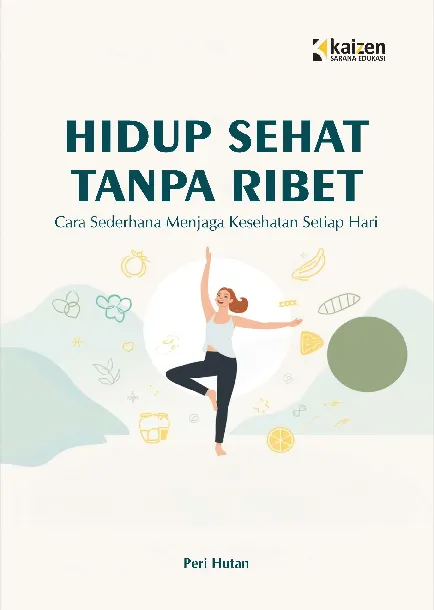 Hidup Sehat Tanpa Ribet: Cara Sederhana Menjaga Kesehatan Setiap Hari