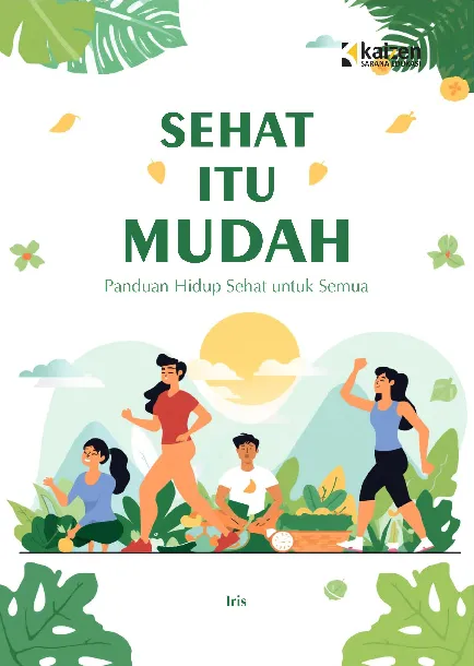 Sehat Itu Mudah: Panduan Hidup Sehat untuk Semua
