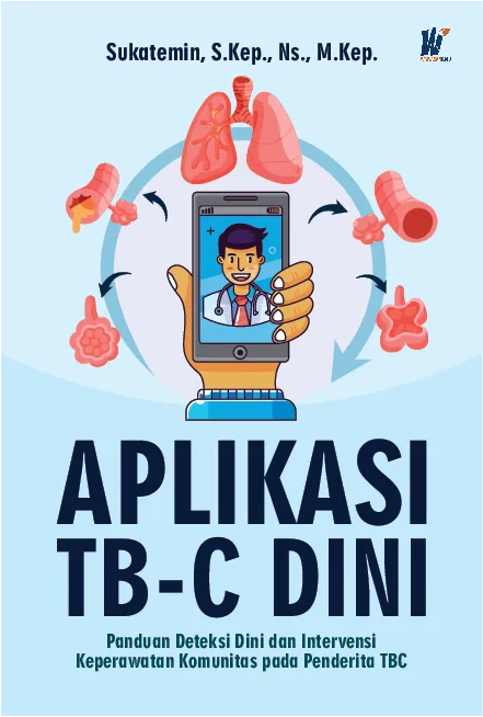 Aplikasi TB-C Dini : Panduan Deteksi Dini dan Intervensi Keperawatan Komunitas pada Penderita TBC