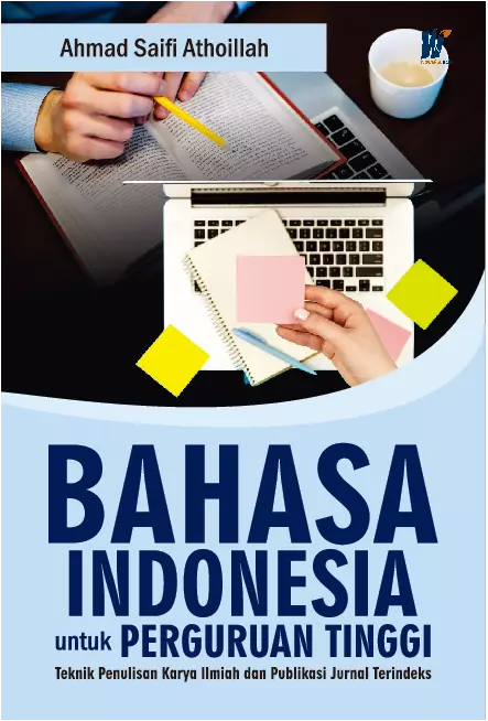 Bahasa Indonesia untuk Perguruan Tinggi: Teknik Penulisan Karya Ilmiah dan Publikasi Jurnal Terindeks