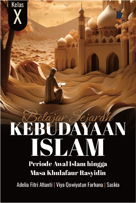 Belajar Sejarah Kebudayaan Islam Kelas X: Periode Awal Islam hingga Masa Khulafaur Rasyidin
