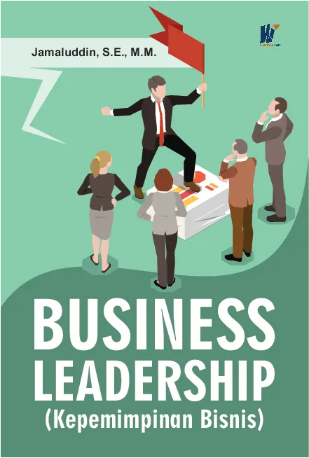 BUSINESS LEADERSHIP (Kepemimpinan Bisnis)