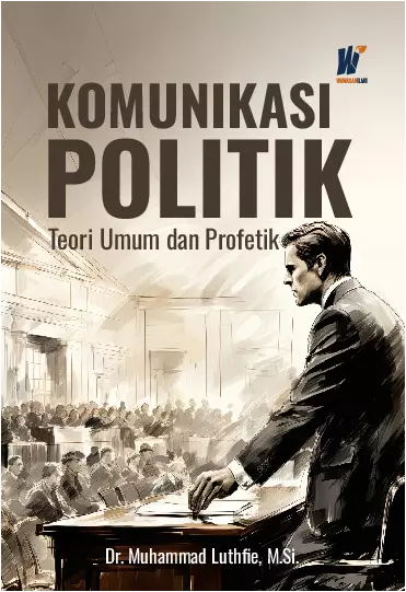 Komunikasi Politik, Teori Umum dan Profetik