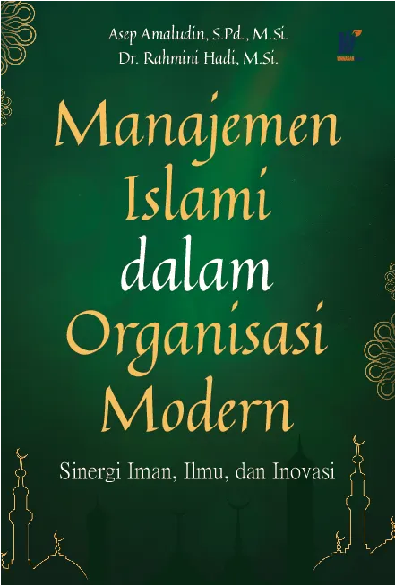 Manajemen Islami dalam Organisasi Modern: Sinergi Iman, Ilmu, dan Inovasi
