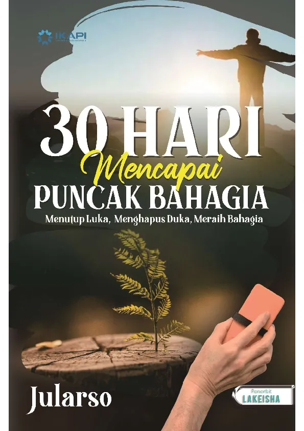 30 HARI MENCAPAI PUNCAK BAHAGIA Menutup Luka, Menghapus Duka, Meraih Bahagia