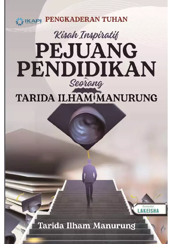 PENGKADERAN TUHAN KISAH INSPIRATIF PEJUANG PENDIDIKAN SEORANG TARIDA ILHAM MANURUNG