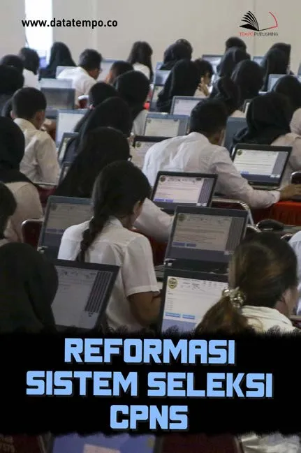 Reformasi Sistem Seleksi CPNS