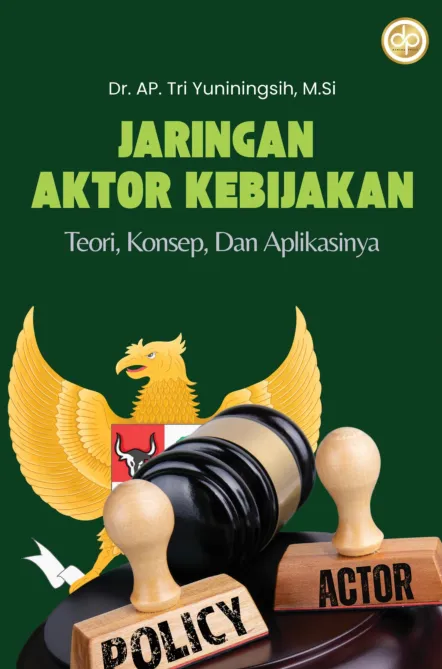 Jaringan Aktor Kebijakan: Teori, Konsep, Dan Aplikasinya