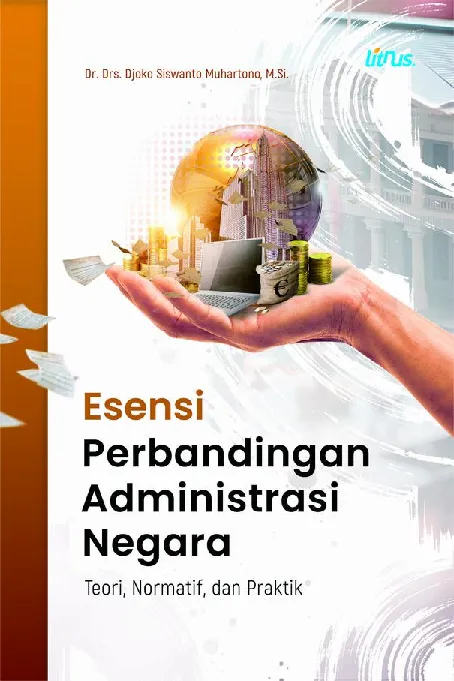 Esensi Perbandingan Administrasi Negara Teori, Normatif, dan Praktik