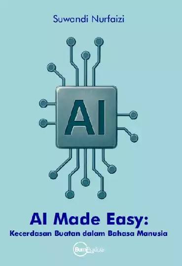 AI Made Easy: Kecerdasan Buatan dalam Bahasa Manusia