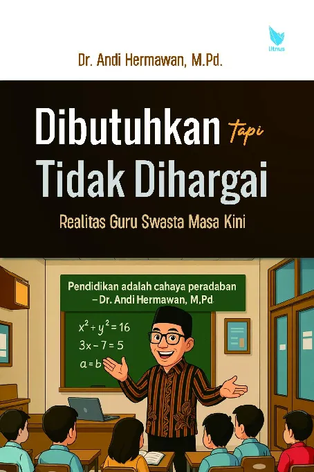 Dibutuhkan Tapi Tidak Dihargai Realitas Guru Swasta Masa Kini