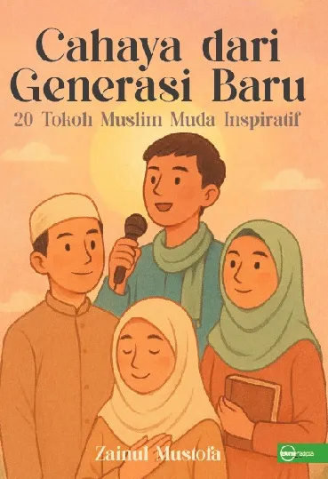 Cahaya dari Generasi Baru: 20 Tokoh Muslim Muda Inspiratif