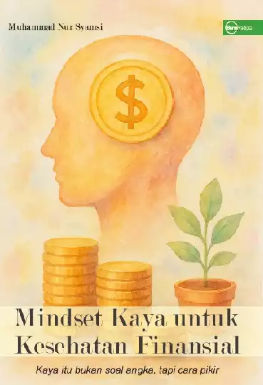 Mindset Kaya untuk Kesehatan Finansial: Kaya itu bukan soal angka, tapi cara pikir