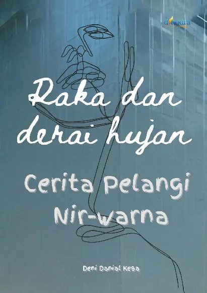 Raka dan Derai Hujan: Cerita Pelangi Nir-Warna