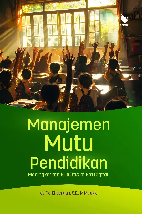Manajemen Mutu Pendidikan Meningkatkan Kualitas di Era Digital